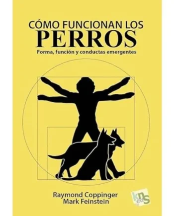 Cómo funcionan los perros. Forma, función y conductas emergentes