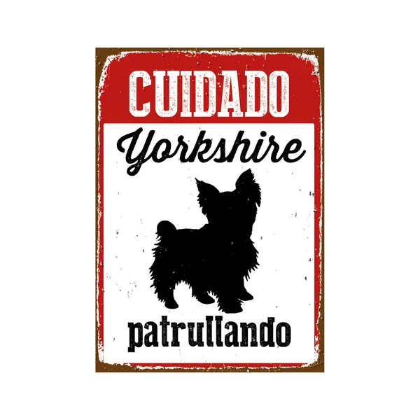 Señal A5 Metálica 'Cuidado Yorkshire Patrullando'